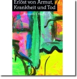 Erlöst von Armut, Krankheit und Tod